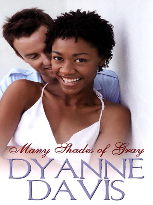 Title details for Many Shades of Gray by Dyanne Davis - Available